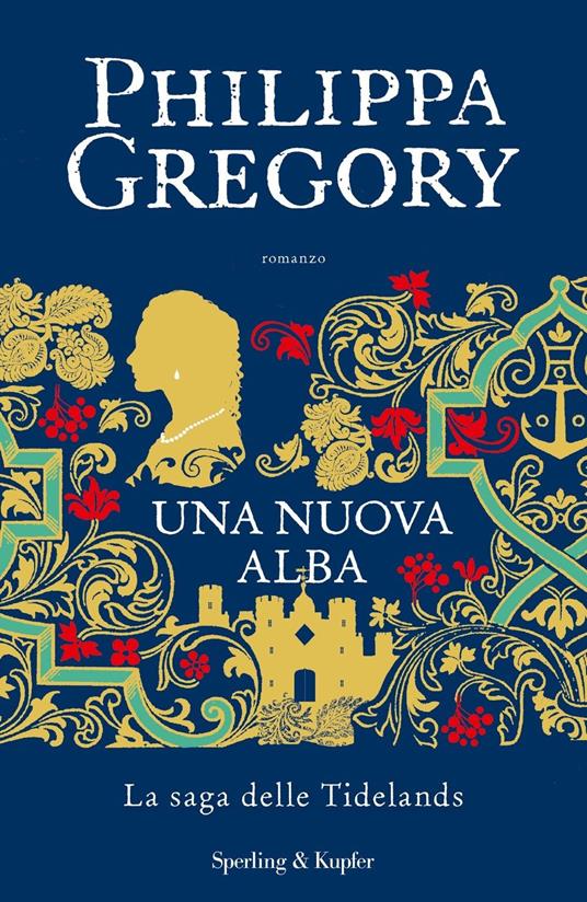  Philippa Gregory Una nuova alba. La saga delle Tidelands